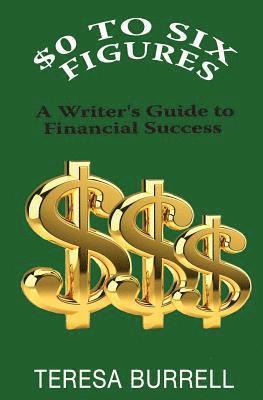 bokomslag $0 to Six-Figures: A Writer's Guide to Financial Success