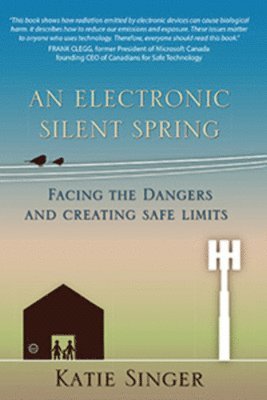Katie Singer - Electronic Silent Spring, Häftad