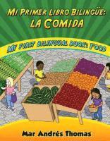 Mar Andraes Thomas - Mi Primer Libro Bilingue: La Comida/My First Bilingual Book: Food, Häftad