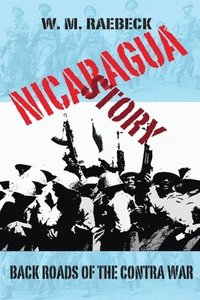 bokomslag Nicaragua Story-Back Roads of the Contra War