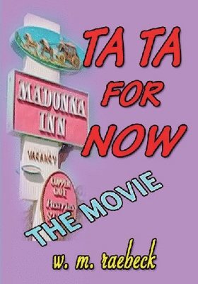 Ta Ta for Now - the Movie 1