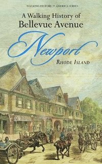 bokomslag Walking History of Bellevue Avenue, Newport, Rhode Island