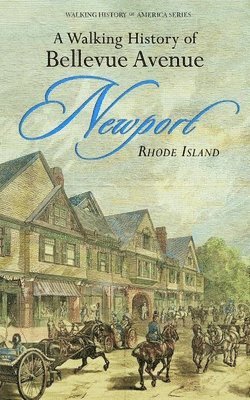 Walking History of Bellevue Avenue, Newport, Rhode Island 1