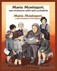 bokomslag Maria Montessori, Una Rivoluzione Nelle Aule Scolastiche - Maria Montessori, a Quiet Revolution in the Classroom