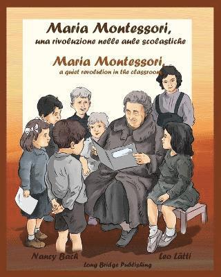 bokomslag Maria Montessori, Una Rivoluzione Nelle Aule Scolastiche - Maria Montessori, a Quiet Revolution in the Classroom