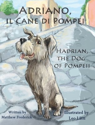 Matthew Frederick - Adriano, Il Cane Di Pompei - Hadrian, the Dog of Pompeii, Inbunden