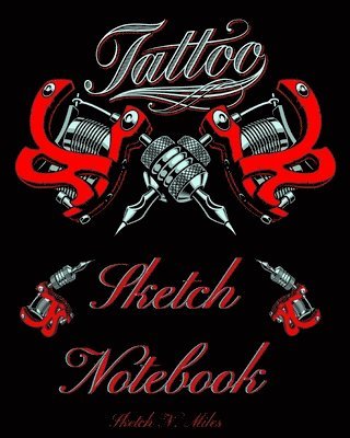 Sketch N Miles - Tattoo Sketch Notebook, Häftad
