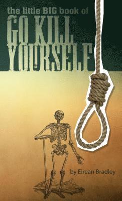 The Little Big Book of Go Kill Yourself