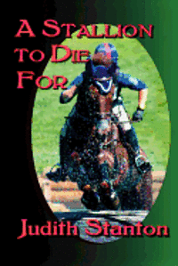Judith Stanton - A Stallion to Die For: An Equestrian Suspense, Häftad