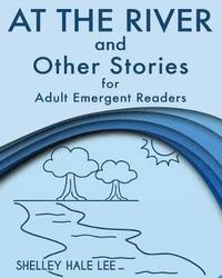 bokomslag At the River and Other Stories for Adult Emergent Readers