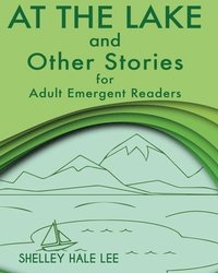 bokomslag At the Lake and Other Stories for Adult Emergent Readers