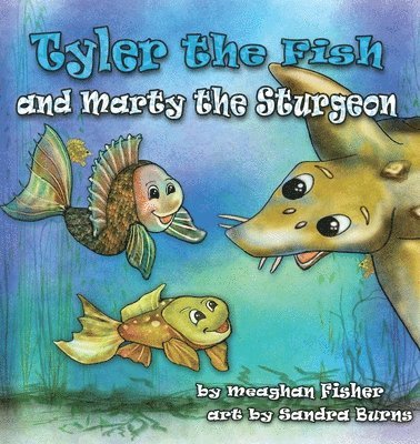 Meaghan Fisher - Tyler the Fish and Marty the Sturgeon, Häftad