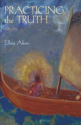 Ellery Akers - Practicing the Truth, Häftad