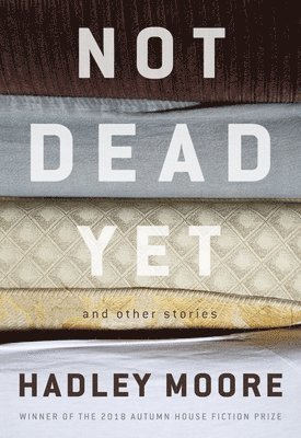 Hadley Moore - Not Dead Yet and Other Stories, Häftad