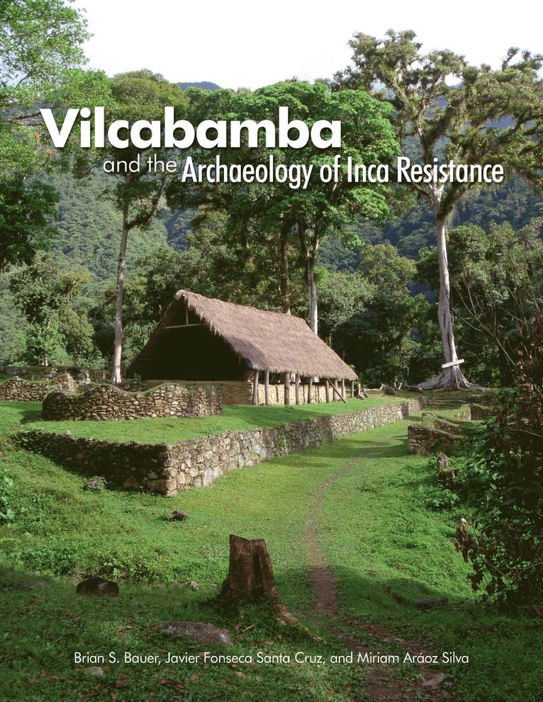 Vilcabamba and the Archaeology of Inca Resistance 1