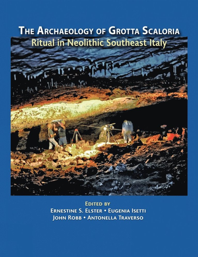Ernestine S. Elster, Eugenia Isetti, John Robb, Antonella Traverso - Archaeology of Grotta Scaloria, Inbunden