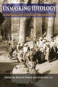 bokomslag Unmasking Ideology in Imperial and Colonial Archaeology
