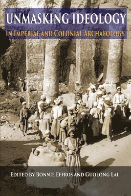 bokomslag Unmasking Ideology in Imperial and Colonial Archaeology