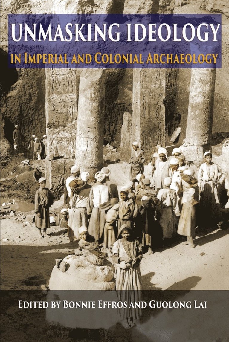 Unmasking Ideology in Imperial and Colonial Archaeology 1