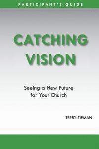 Catching Vision- Participant's Guide 1