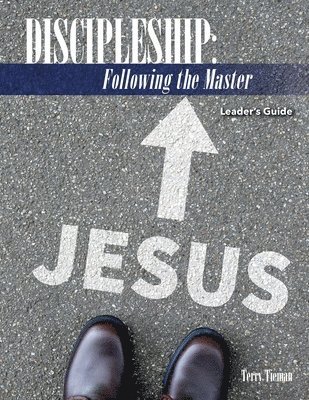 Discipleship: Following the Master: Leader's Guide