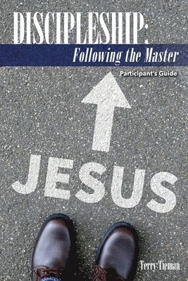 Discipleship: Following the Master: Participant's Guide