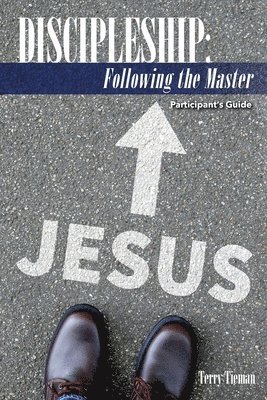 Discipleship: Following the Master: Participant's Guide 1