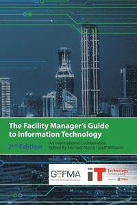 bokomslag The Facility Manager's Guide to Information Technology: Second Edition