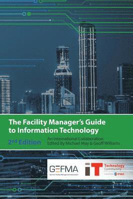 The Facility Manager's Guide to Information Technology: Second Edition 1