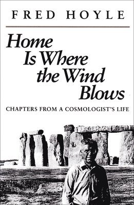 bokomslag Home Is Where the Wind Blows: Chapters from a Cosmologist's Life