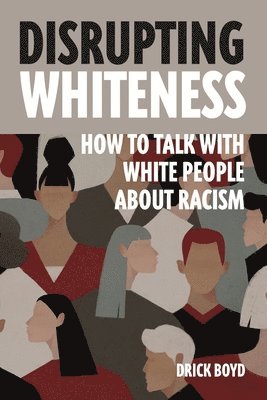 Drick Boyd - Disrupting Whiteness, Häftad