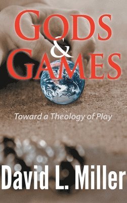 David L Miller, David L. Miller - Gods & Games, Inbunden