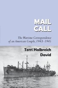 bokomslag Mail Call: The Wartime Correspondence Of An American Couple 1943-1945