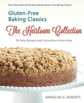 Annalise G Roberts, Annalise G. Roberts - Gluten-Free Baking Classics-The Heirloom Collection, Häftad