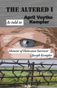bokomslag The Altered I: Memoir of Holocaust Survivor, Joseph Kempler