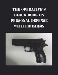 bokomslag Operative's Black Book on Personal Defense with Firearms