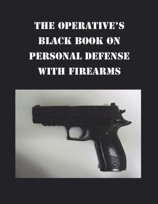 bokomslag The Operative's Black Book on Personal Defense with Firearms