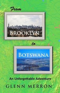 bokomslag From Brooklyn to Botswana: An Unforgettable Adventure
