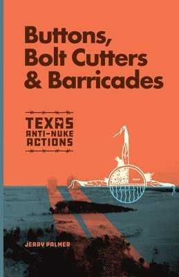 Jerry Palmer - Buttons, Bolt Cutters & Barricades, Häftad