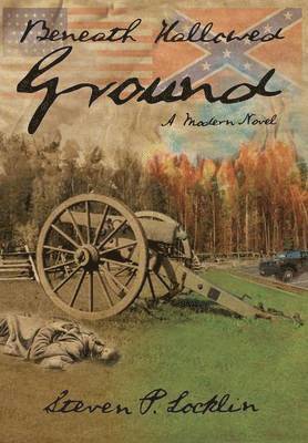 Steven P Locklin, Steven P. Locklin - Beneath Hallowed Ground, Inbunden