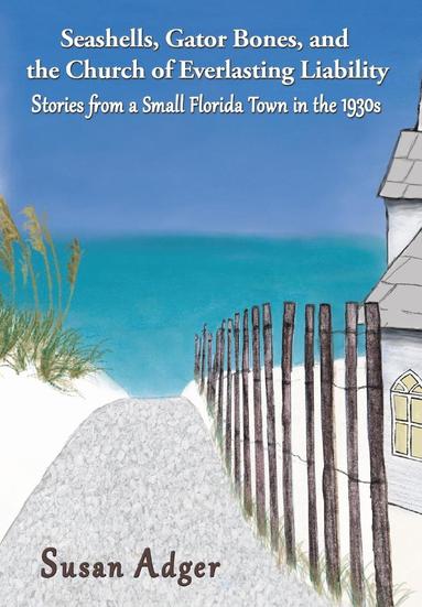 bokomslag Seashells, Gator Bones, and the Church of Everlasting Liability