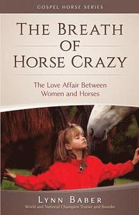 bokomslag The Breath of Horse Crazy: The Love Affair Between Women and Horses