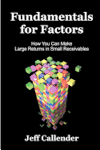 bokomslag Fundamentals for Factors: How You Can Make Large Returns in Small Receivables