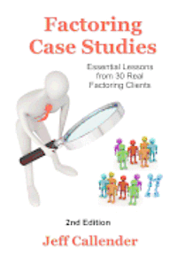 Factoring Case Studies: Essential Lessons from 30 Real Factoring Clients 1