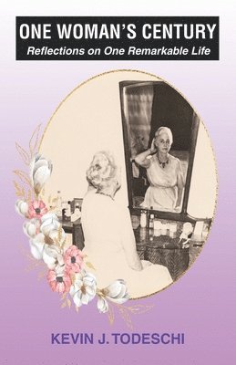 Kevin J Todeschi, Kevin J. Todeschi - One Woman's Century, Häftad