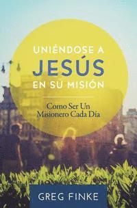bokomslag Joining Jesus on His Mission: How to Be an Everyday Missionary (Spanish Edition)