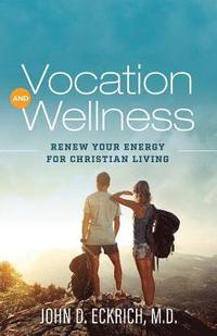 bokomslag Vocation and Wellness: Renew Your Energy for Christian Living