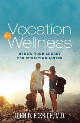 Vocation and Wellness: Renew Your Energy for Christian Living 1