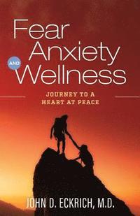 bokomslag Fear, Anxiety and Wellness: Journey to a Heart at Peace