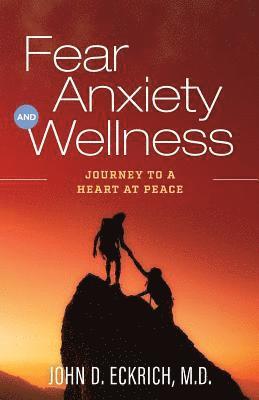 Fear, Anxiety and Wellness: Journey to a Heart at Peace 1